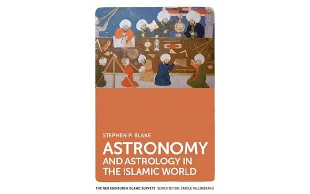 'astronomy And Astrology In The Islamic World' - Brugt Bog
