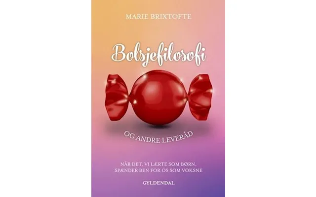 'bolsjefilosofi Og Andre Leveråd' - Brugt Bog