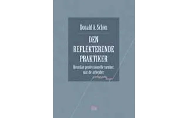 'den Reflekterende Praktiker' - Brugt Bog
