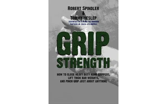 'grip Strength How To Close Heavy Duty Hand Grippers, Lift Thick Bar Weights, And Pinch Grip Just About Anything' - Brug