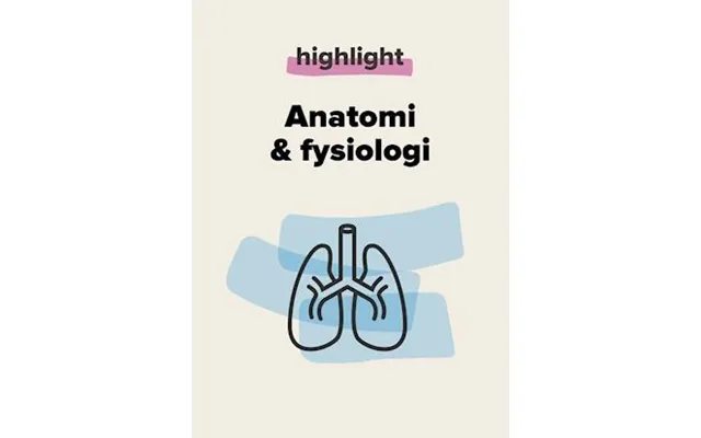'highlight - Anatomi & Fysiologi'