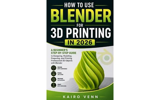 'how To Use Blender For 3d Printing In 2026' - Kairo Venn
