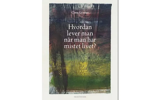 'hvordan Lever Man Når Man Har Mistet Livet' - Brugt Bog