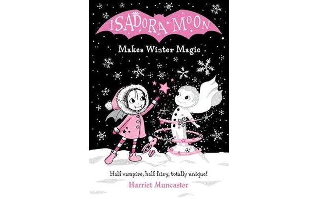 'isadora Moon Makes Winter Magic' - Harriet Muncaster