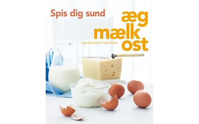 'spis Dig Sund - Æg, Mælk, Ost'