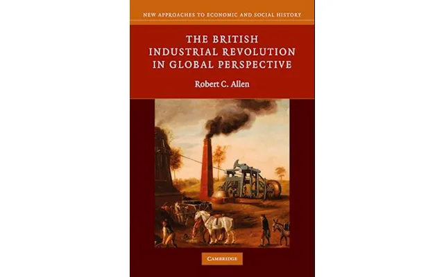 'the British Industrial Revolution In Global Perspective' - Brugt Bog
