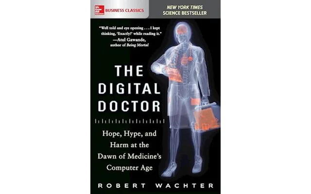 'the Digital Doctor Hope, Hype, And Harm At The Dawn Of Medicines Computer Age' - Brugt Bog