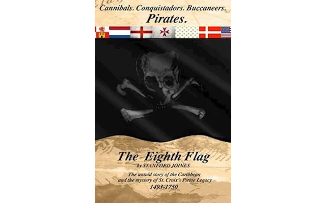 'the Eighth Flag Cannibals. Conquistadors. Buccaneers. Pirates