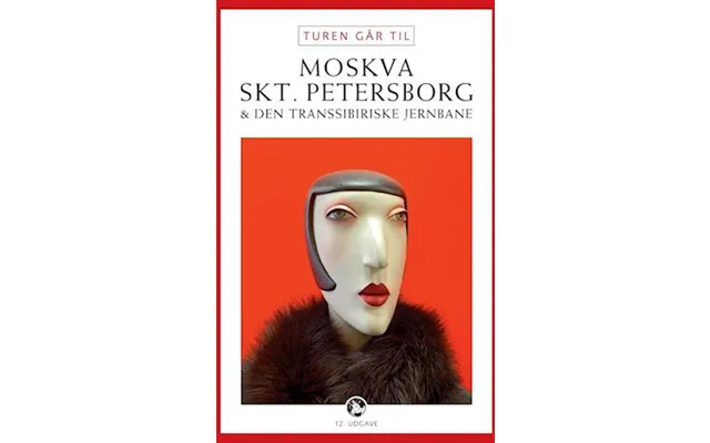 'turen Går Til Moskva, Skt. Petersborg Og Den Transsibiriske Jernbane' - Brugt Bog