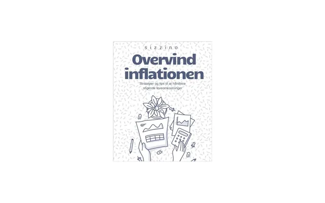 Overvind Inflationen Strategier Og Tips Til At Håndtere Stigende Leveomkostninger