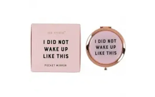 Yes Studio - Pocket Mirror I Did Not Wake Up Like This Lommespejl