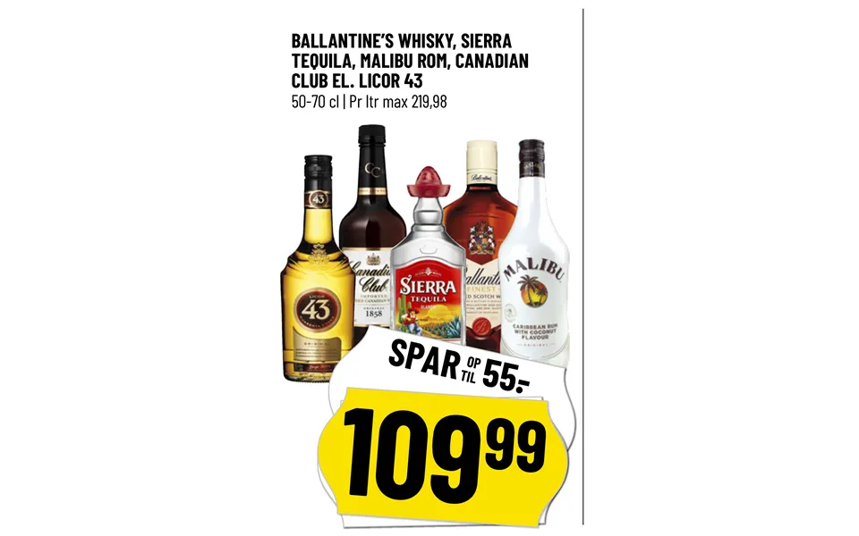 Ballantine’p whiskey, sierra tequila, malibu rom, canadian