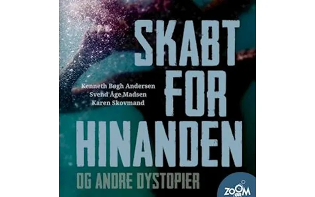 Skabt For Hinanden Og Andre Dystopier-kenneth Bøgh Andersen product image