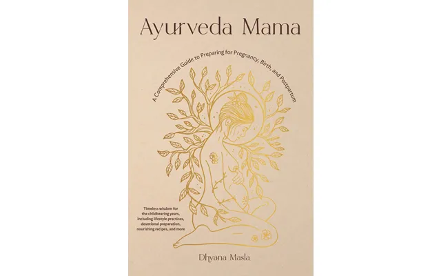 Ayurveda Mama A Complete Guide To Preparing For Pregnancy - Birth