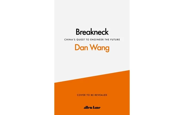 Breakneck - China's Quest To Engineer The Future