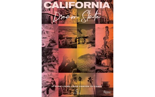 California Dream State Stylish Living From Canyon To Coast