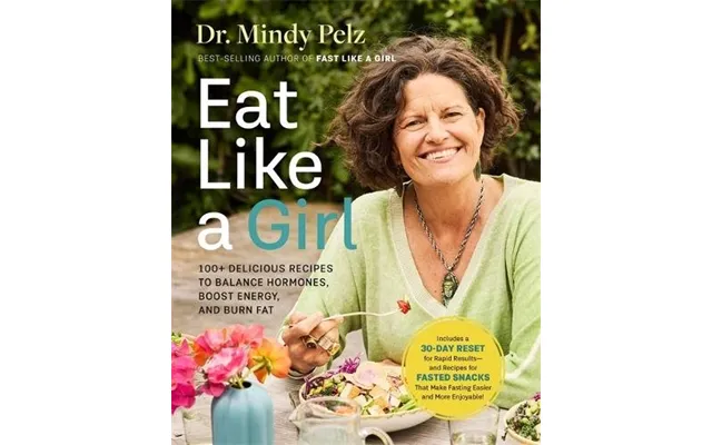 Eat Like A Girl 100 Delicious Recipes To Balance Hormones - Boost Energy