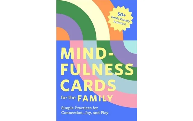 Mindfulness Cards For The Family Simple Practices For Connection - Joy