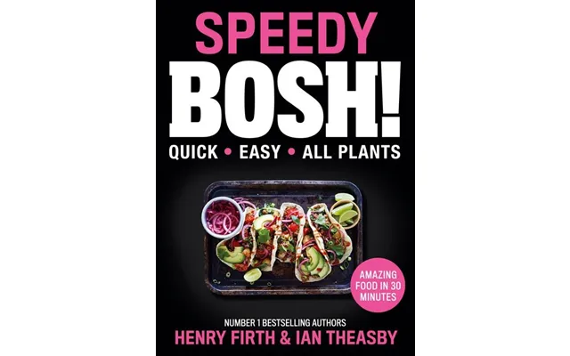 Speedy Bosh Over 100 Quick And Easy Plant-based Meals In 30 Minutes
