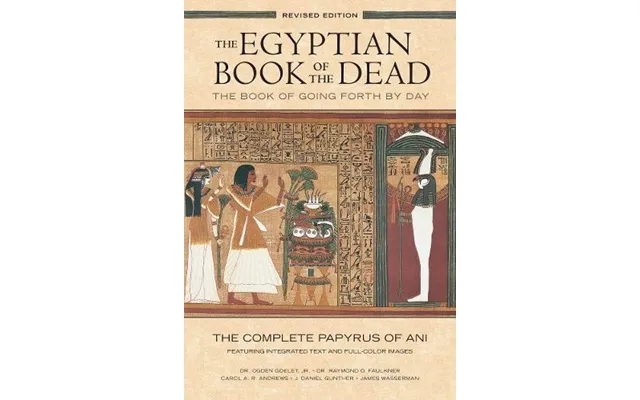 The Egyptian Book Of The Dead The Book Of Going Forth By Day The Complete Papyrus Of Ani Featuring Integrated Text And F