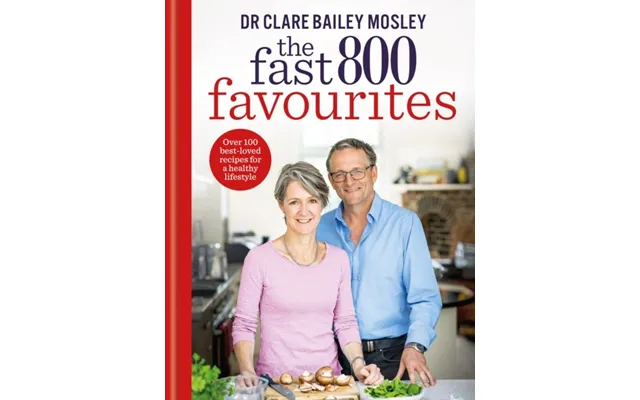 The Fast 800 Favourites Over 100 Best-loved Recipes For A Healthy Lifestyle
