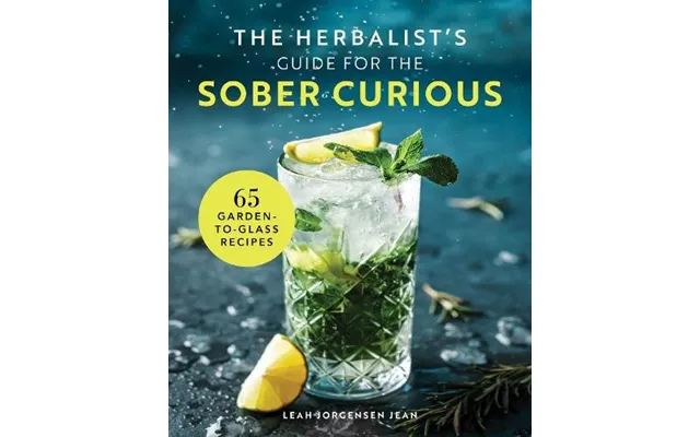 The Herbalist's Guide For The Sober Curious 65 Garden-to-glass Recipes