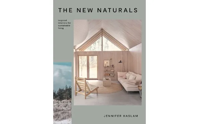 The New Naturals Inspired Interiors For Sustainable Living