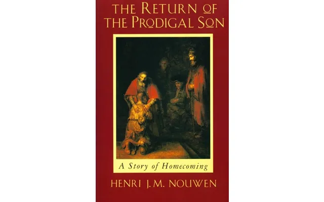 The Return Of The Prodigal Son A Story Of Homecoming