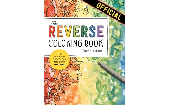 The Reverse Coloring Book The Book Has The Colors - You Draw The Lines