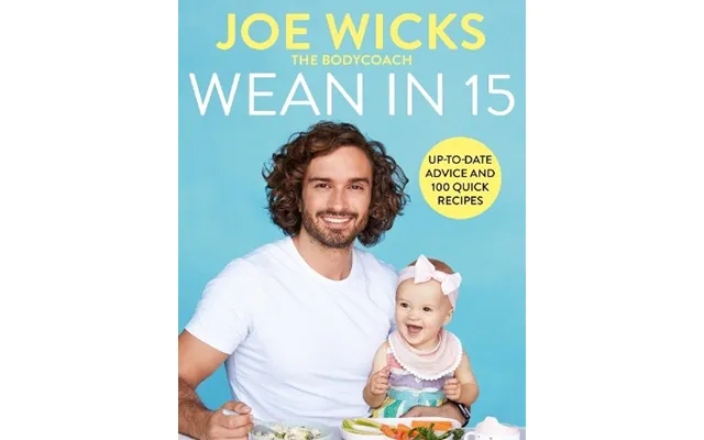 Wean In 15 Up-to-date Advice And 100 Quick Recipes
