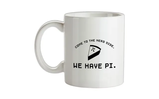 Come To The Nerd Side. We Have Pi Mug.
