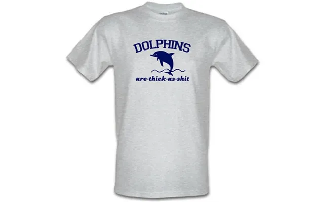 Dolphins Are Thick As Shit Male T-shirt.
