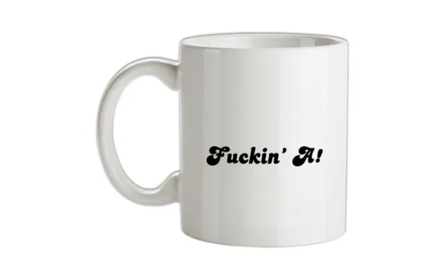 F**kin' A Mug.