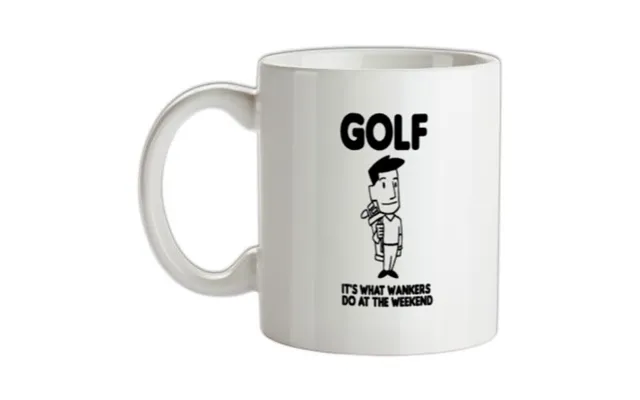 Golf. It's What W**kers Do At The Weekend Mug.