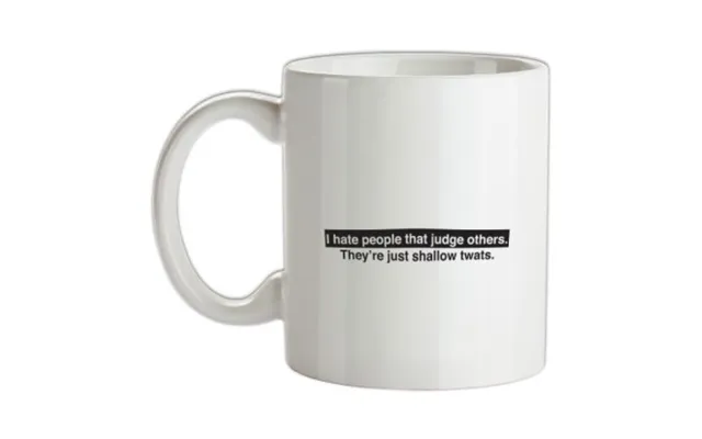 I Hate People That Judge Others Mug.
