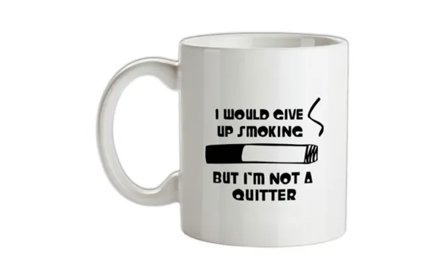 I Would Give Up Smoking But I'm Not A Quitter Mug.
