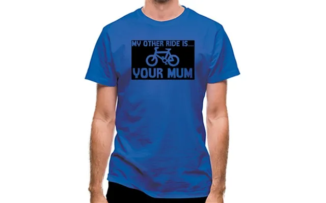 My Other Ride Is Your Mum Classic Fit.