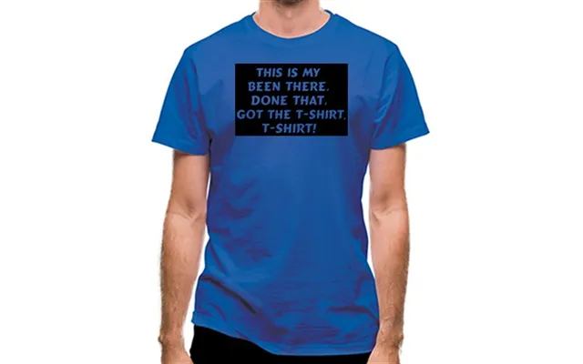This Is My Been There Done That Got The T-shirt T-shirt Classic Fit