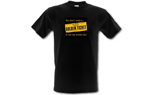 You Don't Need A Golden Ticket To See My Wonka Bar Male T-shirt