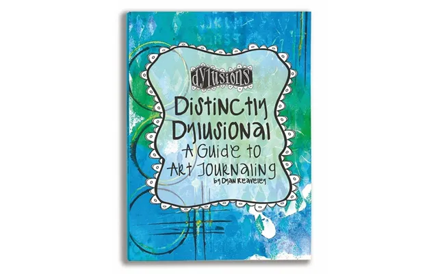 Dylusions A Guide To Art Journaling Book