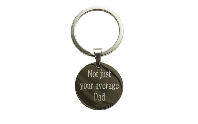 Not Just Your Average Dad - Round Keyring Perfect Gift