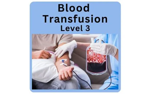 Blood Transfusion Training - Level 3 Online Course
