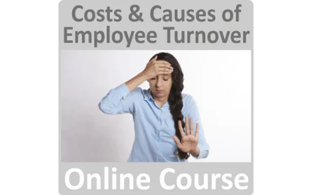 Costs & Causes Of Employee Turnover Online Training Course