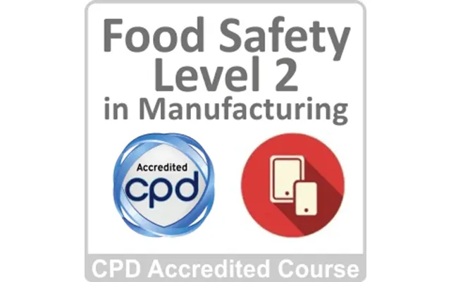 Food Safety Level 2 In Manufacturing Cpd Accredited Online Course