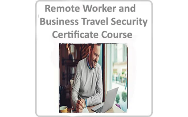 Remote Worker And Business Travel Security Certificate Course