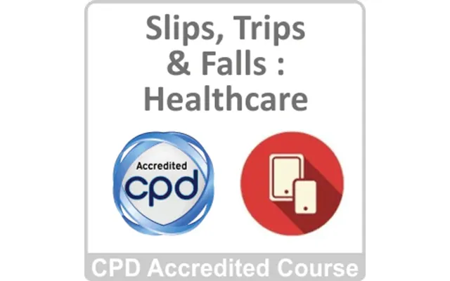 Slips - Trips & Falls Healthcare Cpd Accredited Online Course