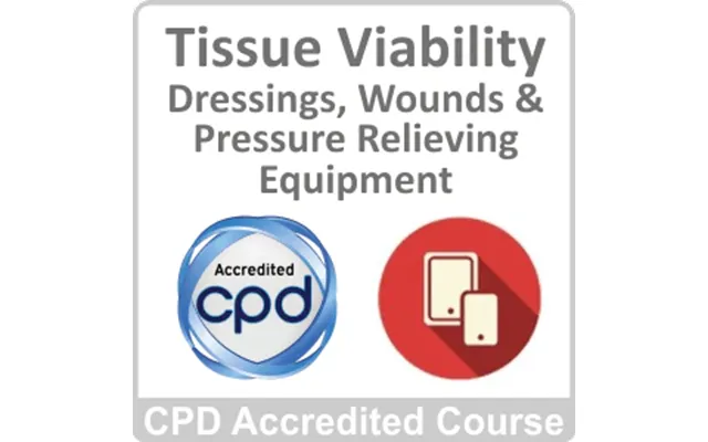 Tissue Viability - Dressings, Wounds & Pressure Relieving Equipment Cpd Accredited Online Course