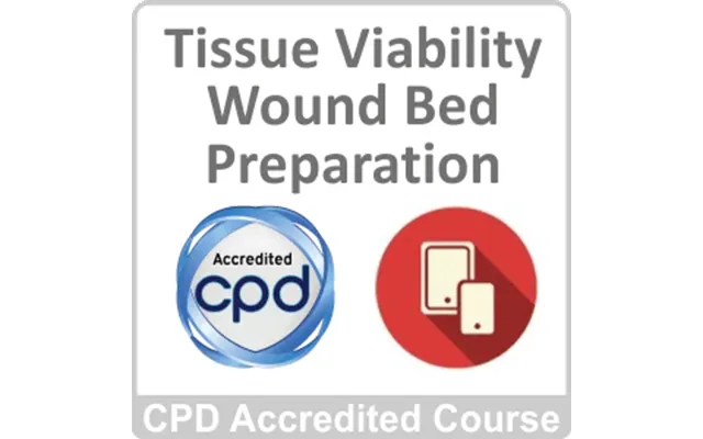 Tissue Viability - Wound Bed Preparation Cpd Accredited Online Course