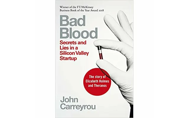 Bad Blood Secrets And Lies In A Silicon Valley Startup By John Carreyrou - Non Fiction