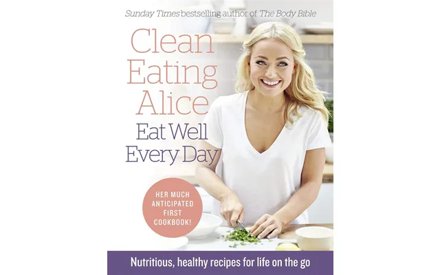 Clean Eating Alice Eat Well Every Day By Alice Liveing - Non Fiction